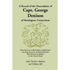 A Record of the Descendants of Capt. George Denison, of Stonington, Connecticut: With Notices of His Father and Brothers, and Some Account of Other - Paperback