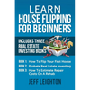 Learn House Flipping For Beginners: Includes Three Real Estate Investing Books: How To Flip Your First House, Probate Real Estate Investing, How To Es - Paperback