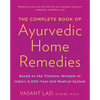 The Complete Book of Ayurvedic Home Remedies: Based on the Timeless Wisdom of India's 5,000-Year-Old Medical System - Paperback