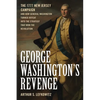George Washington's Revenge: The 1777 New Jersey Campaign and How General Washington Turned Defeat Into the Strategy That Won the Revolution - Hardcover
