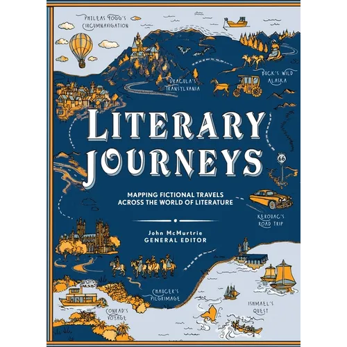 Literary Journeys: Mapping Fictional Travels Across the World of Literature - Hardcover