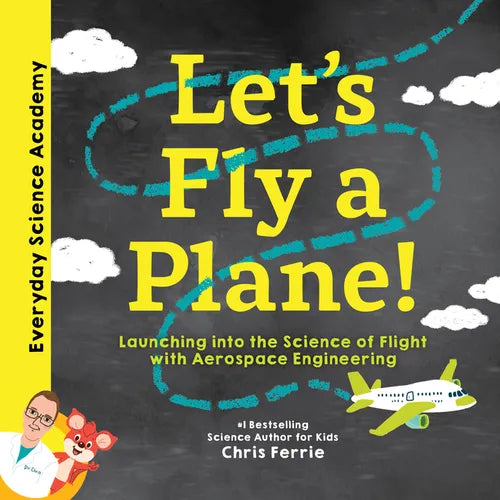 Let's Fly a Plane!: Launching Into the Science of Flight with Aerospace Engineering - Hardcover