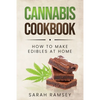 Cannabis Cookbook: How to Make Edibles at Home (For Beginners) - Paperback