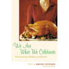 We Are What We Celebrate: Understanding Holidays and Rituals - Hardcover