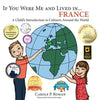 If You Were Me and Lived in... France: A Child's Introduction to Cultures Around the World - Paperback