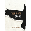 Talking to Crows - Hardcover