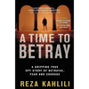 A Time to Betray: A Gripping True Spy Story of Betrayal, Fear, and Courage - Paperback