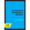 The Politics of the Barrios of Venezuela - Paperback