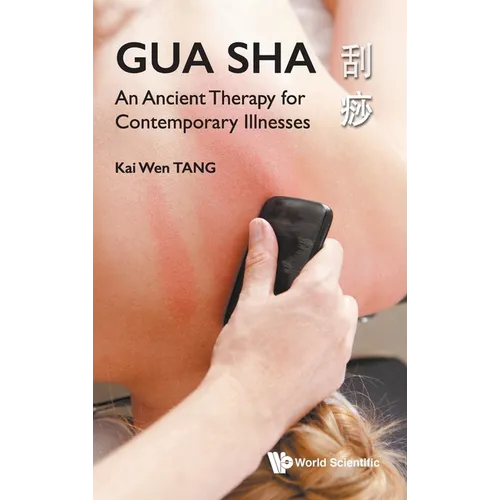 Gua Sha: An Ancient Therapy for Contemporary Illnesses - Hardcover