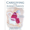Caregiving for Your Elderly Parents: Real Stories to Help You Care For Your Loved Ones - Paperback