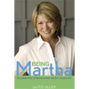 Being Martha: The Inside Story of Martha Stewart and Her Amazing Life - Hardcover