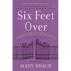 Six Feet Over: Science Tackles the Afterlife - Paperback