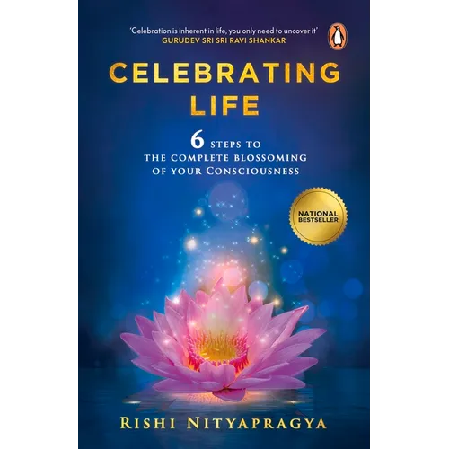 Celebrating Life: 6 Steps to the Complete Blossoming of Your Consciousness - Paperback
