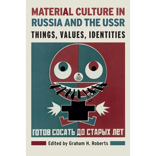 Material Culture in Russia and the USSR: Things, Values, Identities - Paperback
