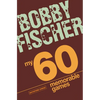 My 60 Memorable Games: Chess Tactics, Chess Strategies with Bobby Fischer - Paperback
