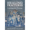 Healing Fractures in Contemporary Theology - Paperback