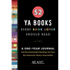 52 YA Books Every Book Lover Should Read: A One Year Journal and Recommended Reading List from the American Library Association - Paperback