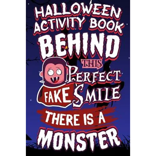 Halloween Activity Book Behind This Perfect Fake Smile There Is A Monster: Halloween Book for Kids with Notebook to Draw and Write - Paperback