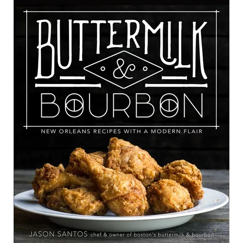 Buttermilk & Bourbon: New Orleans Recipes with a Modern Flair - Paperback