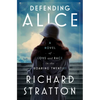 Defending Alice: A Novel of Love and Race in the Roaring Twenties - Hardcover