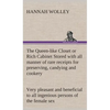 The Queen-like Closet or Rich Cabinet Stored with all manner of rare receipts for preserving, candying and cookery. Very pleasant and beneficial to al - Hardcover