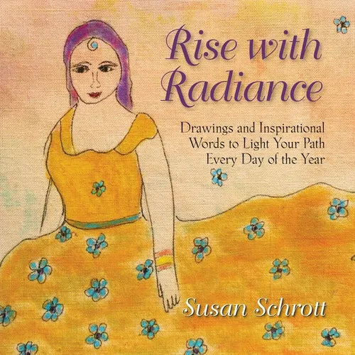 Rise with Radiance: Drawings and Inspirational Words to Light Your Path Every Day of the Year - Paperback