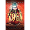 Kundalini yoga: Secretos para desbloquear la energía, limpiar los chakras y despertar su Shakti interior con kriya - Hardcover
