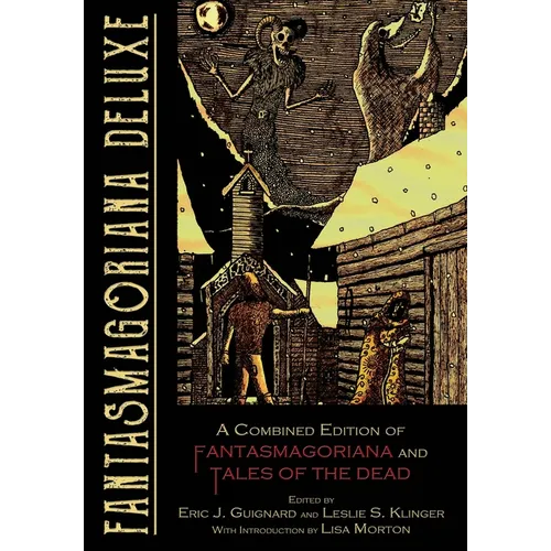 Fantasmagoriana Deluxe: A Combined Edition of Fantasmagoriana and Tales of the Dead - Hardcover