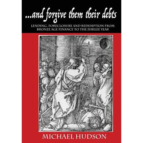 ...and forgive them their debts: Lending, Foreclosure and Redemption From Bronze Age Finance to the Jubilee Year - Paperback