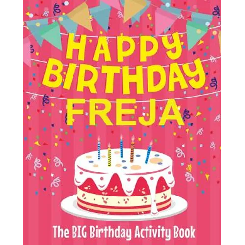 Happy Birthday Freja - The Big Birthday Activity Book: (Personalized Children's Activity Book) - Paperback