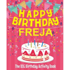Happy Birthday Freja - The Big Birthday Activity Book: (Personalized Children's Activity Book) - Paperback