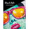 Street Art Coloring Book: Featuring Works by Graffiti Artists from Around the World, for All Ages, 8.5X11 inches, 50 Pages, Reference Photos Inc - Paperback