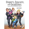 Diapers, Daycare, and Deadlines Survival Hacks for Super Busy Parents - Paperback