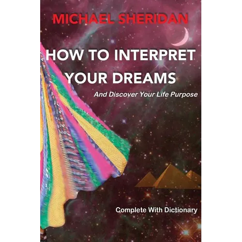 How To Interpret Your Dreams: and discover your life purpose - Paperback