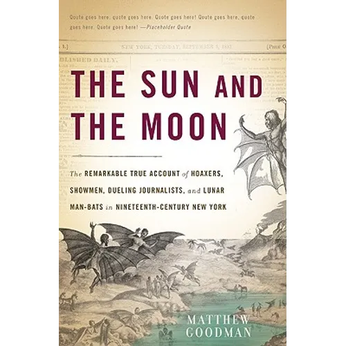 The Sun and the Moon: The Remarkable True Account of Hoaxers, Showmen, Dueling Journalists, and Lunar Man-Bats in Nineteenth-Century New York - Paperback