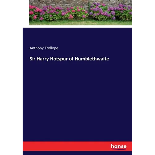 Sir Harry Hotspur of Humblethwaite - Paperback