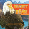 Beauty and the Beak: How Science, Technology, and a 3D-Printed Beak Rescued a Bald Eagle - Paperback