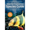Essential Tropical Fish: Species Guide - Paperback