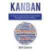 Kanban: A Step-by-Step Guide to Agile Project Management with Kanban: A Step-by-Step Guide to Agile Project Management with Kanban - Paperback