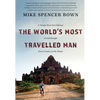 The World's Most Travelled Man: A Twenty-Three-Year Odyssey to and Through Every Country on the Planet - Hardcover