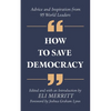 How to Save Democracy: Advice and Inspiration from 95 World Leaders - Paperback