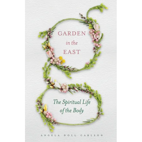 Garden in the East: The Spiritual Life of the Body - Paperback
