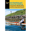 Sea Kayaking and Stand Up Paddling Connecticut, Rhode Island, and the Long Island Sound - Paperback