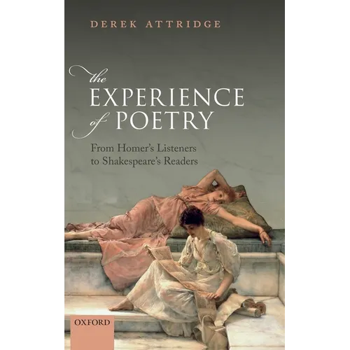 The Experience of Poetry: From Homer's Listeners to Shakespeare's Readers - Hardcover