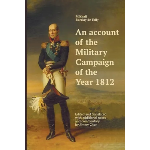 An account of the Military Campaign of the Year 1812: Edited and translated with additional notes and commentary by Jimmy Chen - Paperback