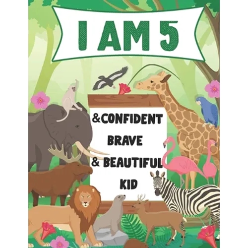I am 5 and Confident, Brave & Beautiful Kid: A Coloring Book For Awesome Boys & girls birthday, Animals Coloring Books Activity and Drawing, Gift for - Paperback
