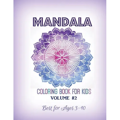 Mandala Coloring Book for Kids Volume #2: Best for Ages 3 to 10 - Paperback