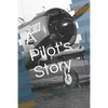 A Pilot's Story: Selections from the diary of a fighter pilot's 93 missions in the European Theater in World War II - Paperback