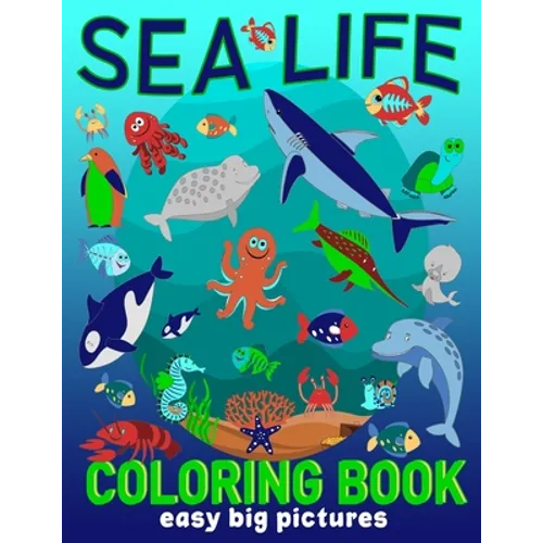 Sea Life Coloring Book Easy Big Pictures: Fun Art To Colour For Young Children, Toddlers, Kindergarten Age (Preschool Fun) - Paperback