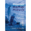 Mourner, Mother, Midwife: Reimagining God's Delivering Presence in the Old Testament - Paperback